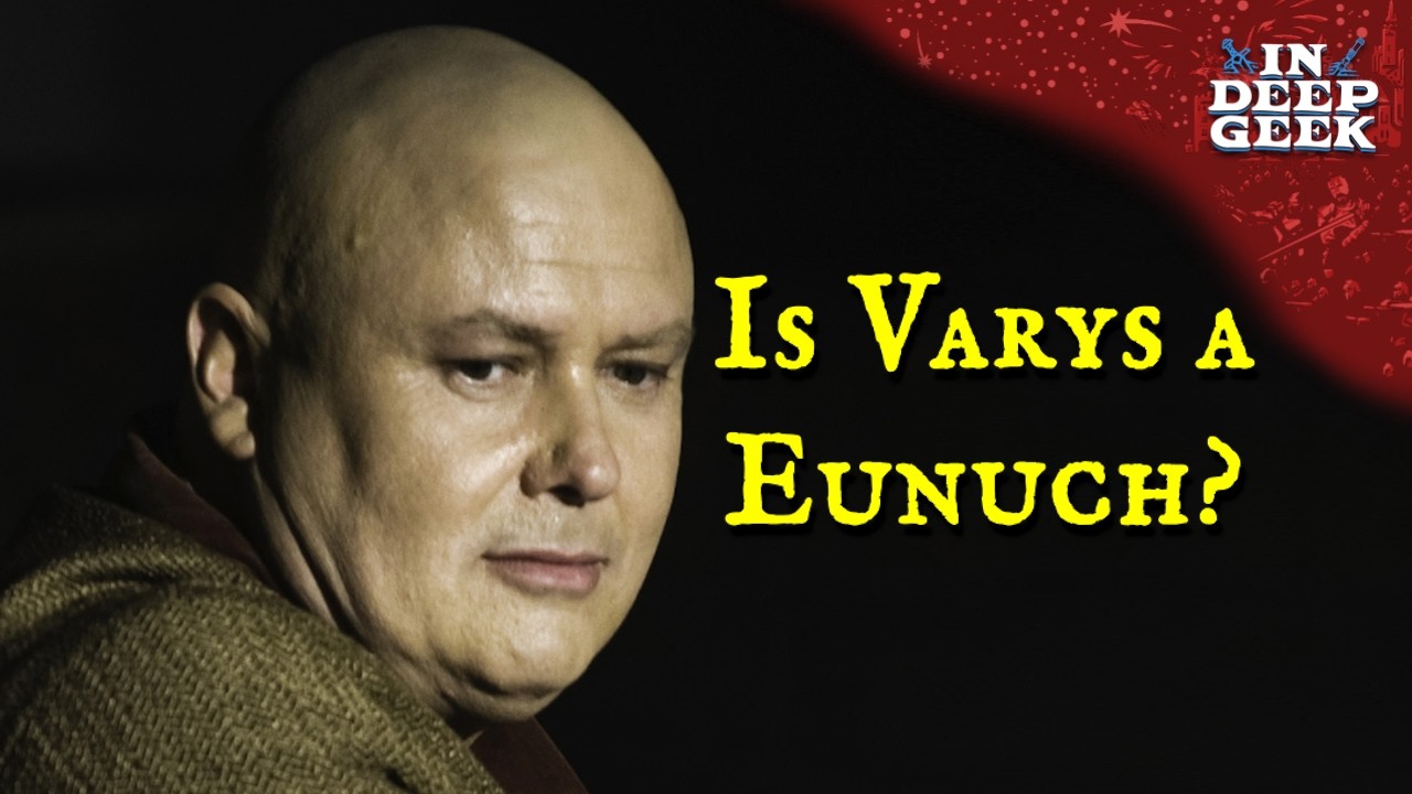 Is Varys Really a Eunuch? | A Song of Ice and Fire