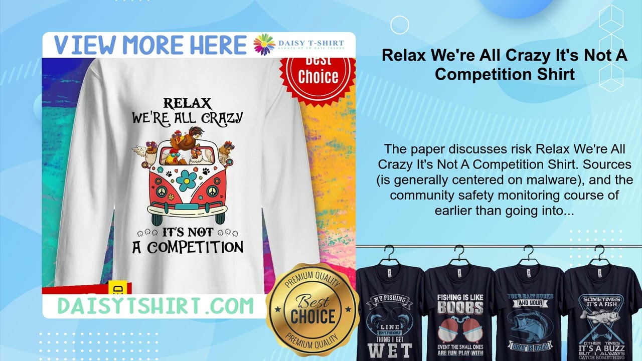 Relax We're All Crazy It's Not A Competition Shirt