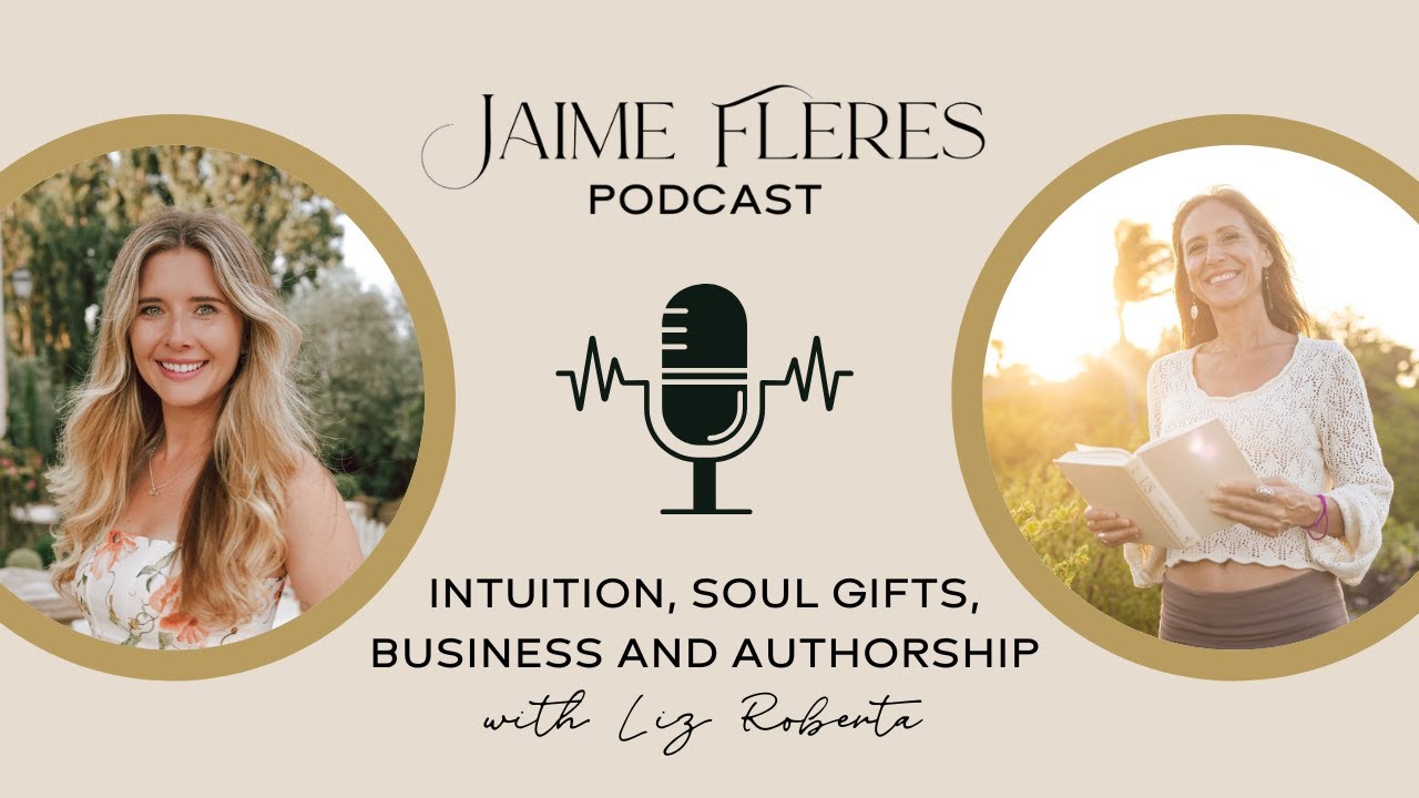 Intuition, Soul Gifts, Business and Authorship with Liz Roberta