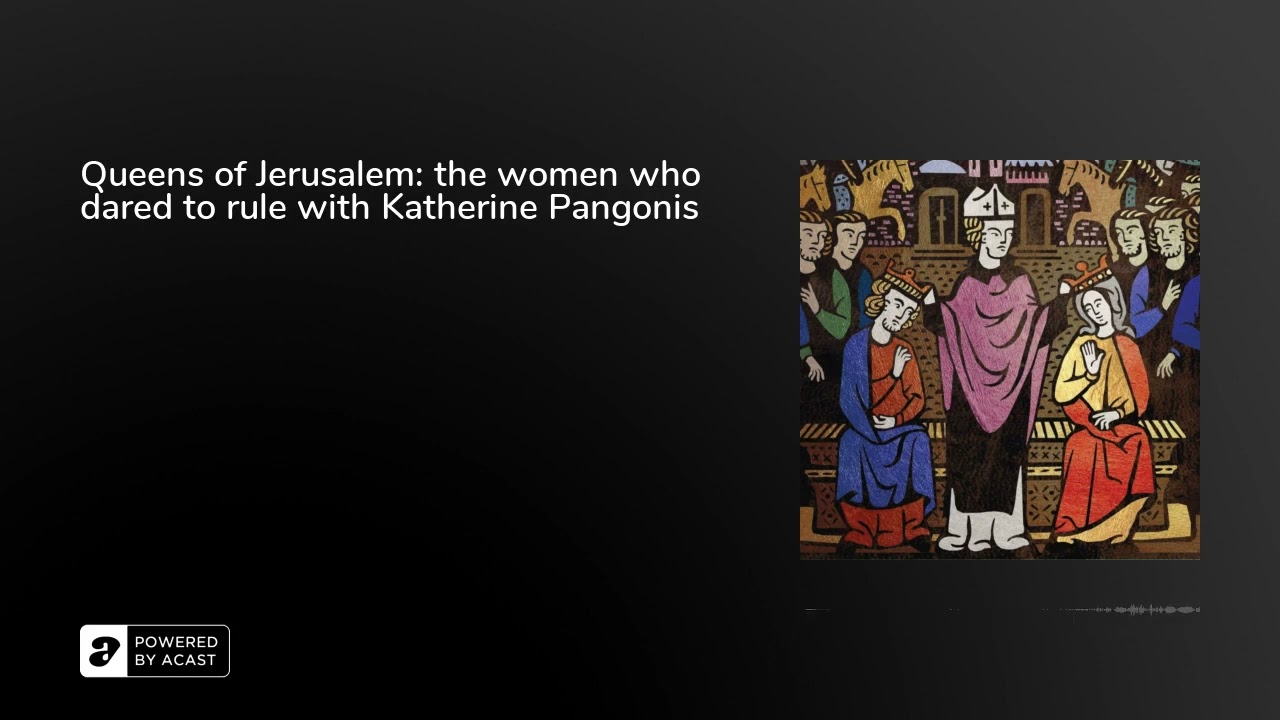 Queens of Jerusalem: the women who dared to rule with Katherine Pangonis