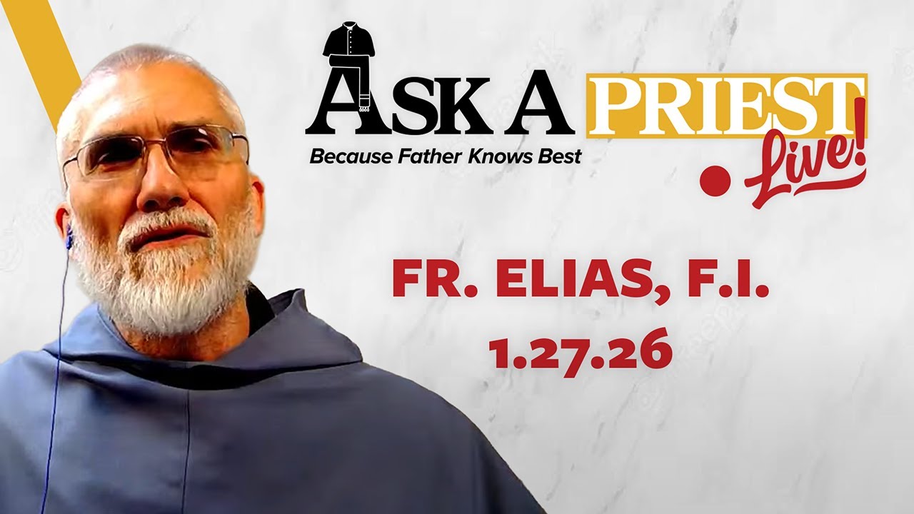 Ask A Priest Live - Open Q&A with Fr. Elias Mary Mills, F.I.