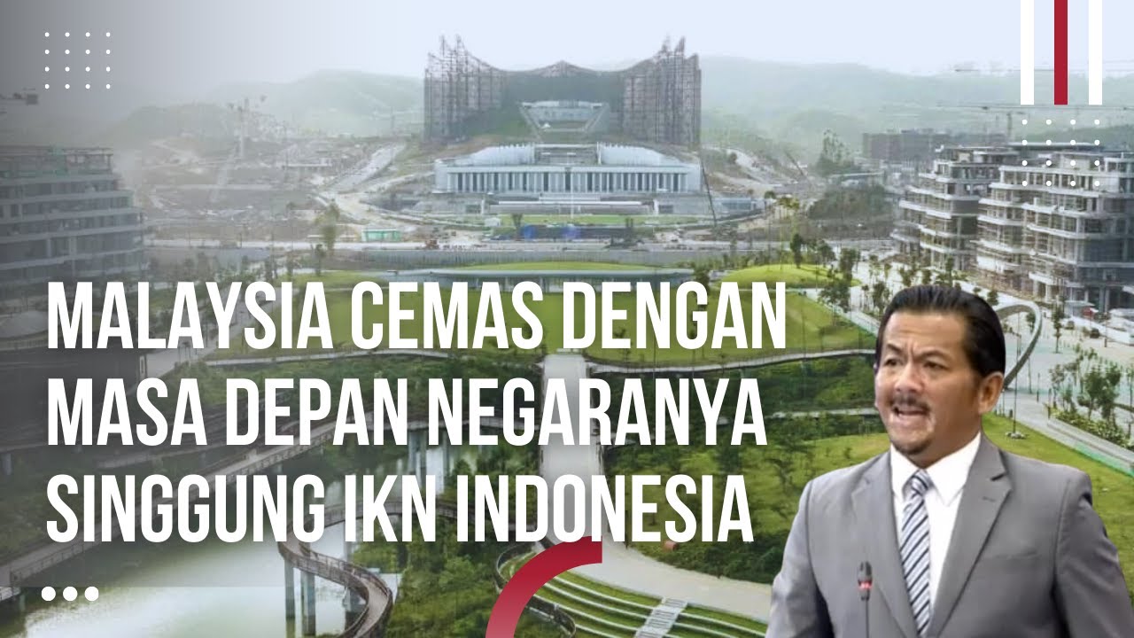 DPR Malaysia Marah Besar, Baru Tahu Ternyata Begini Kemajuan IKN Indonesia