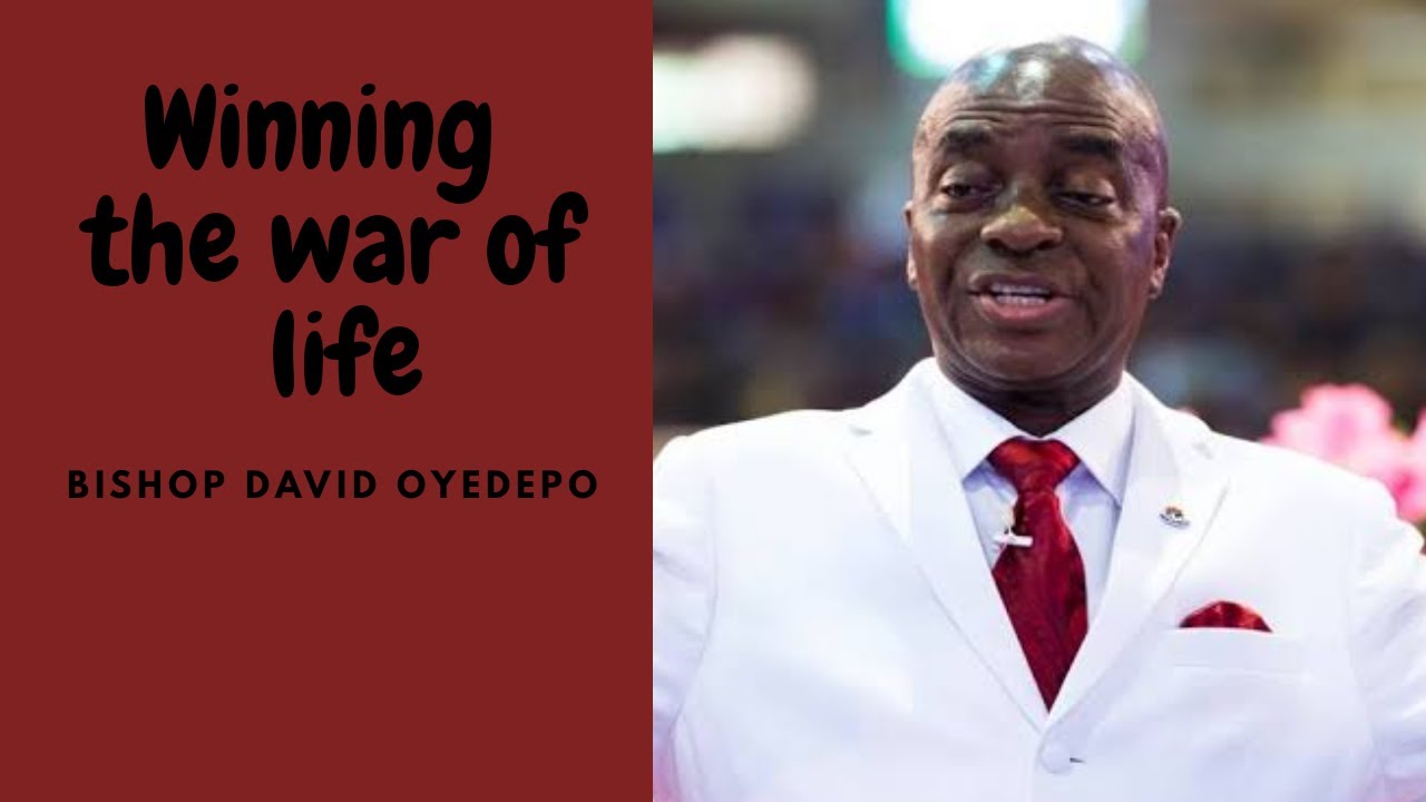 WINNING THE WAR OF LIFE: BISHOP DAVID OYEDEPO