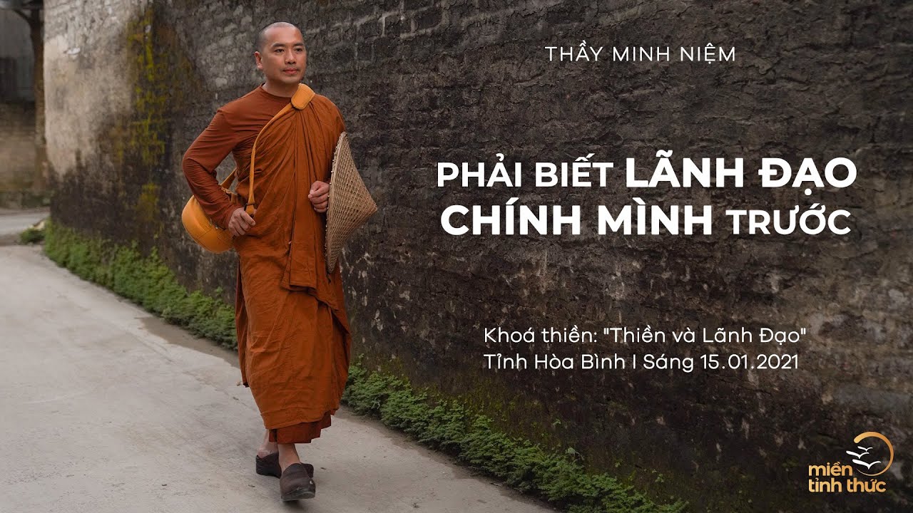 Thầy Minh Niệm | Phải biết lãnh đạo chính mình trước | Khoá thiền 