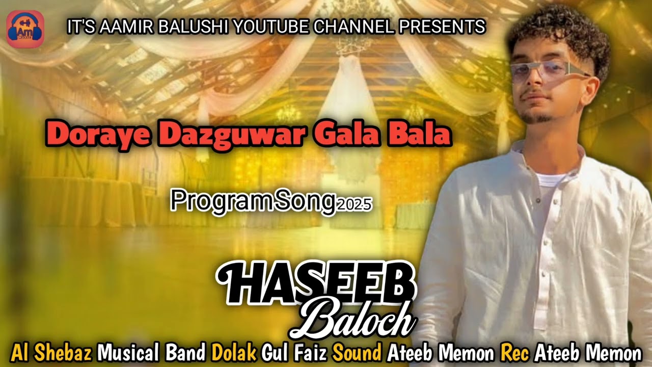 Doraye Dazguwar Gala Bala Song/ Singer Haseeb Baloch/ NEW Balochi Song 2025/ AM Music 🎶 