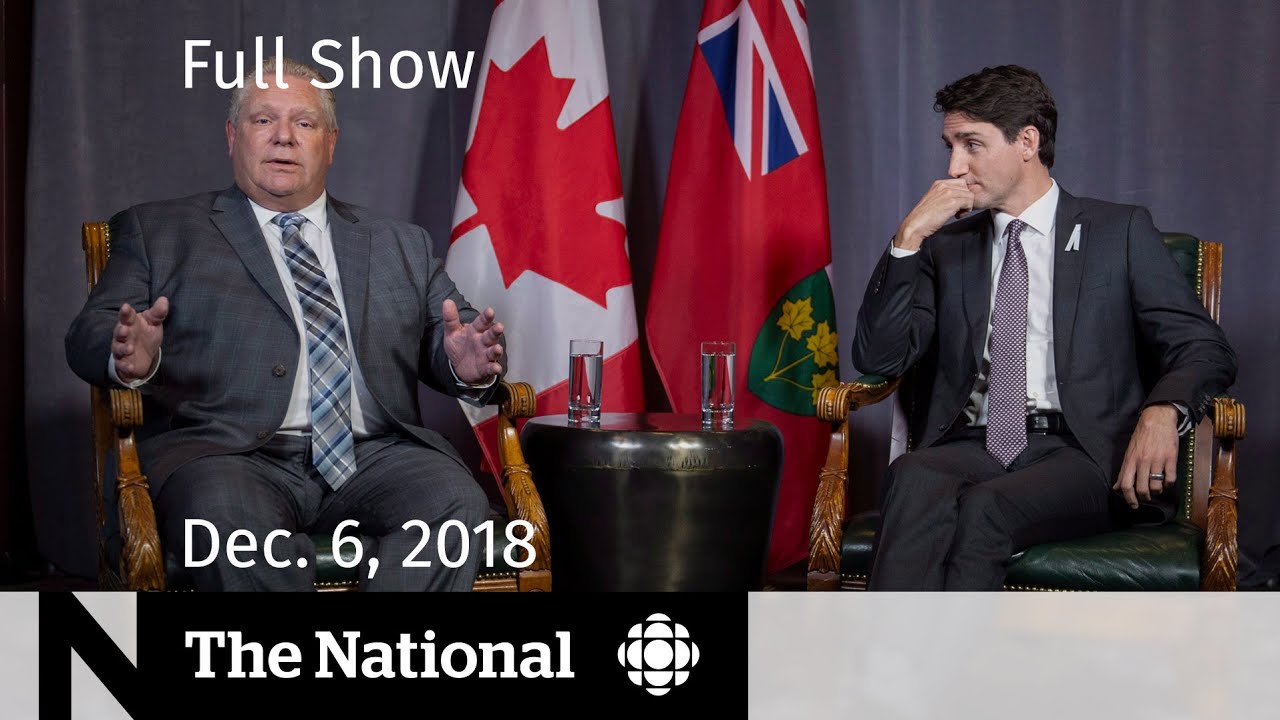 The National for December 6, 2018 &mdash; First Ministers Tension, Huawei Arrest, At Issue
