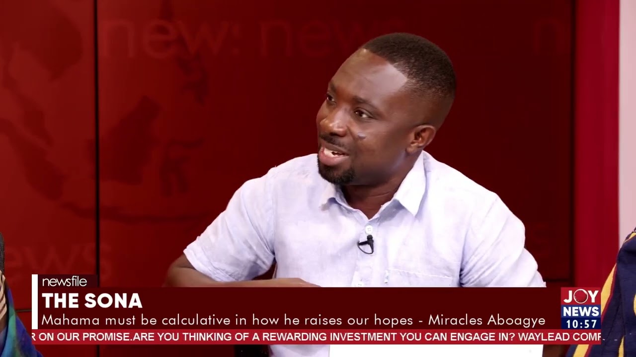 The SONA: Mahama must be calculative in how he raises our hopes - Dennis Miracles Aboagye