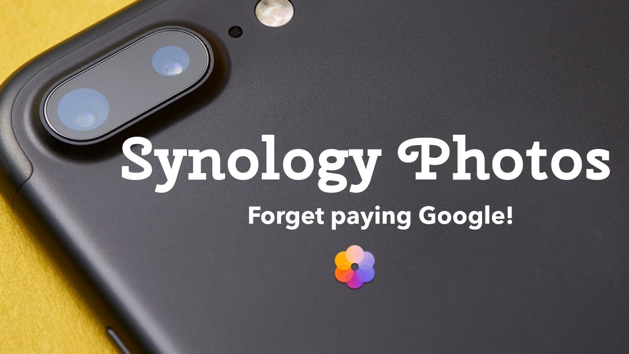 Synology Photos - Forget Paying Google