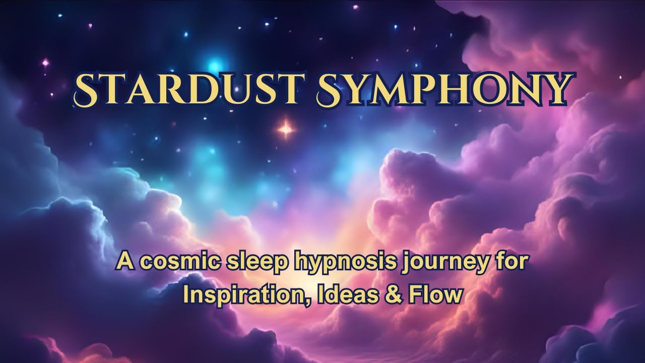 Stardust Symphony | Sleep Hypnosis to Awaken Creativity, Inspiration & Problem-Solving Flow