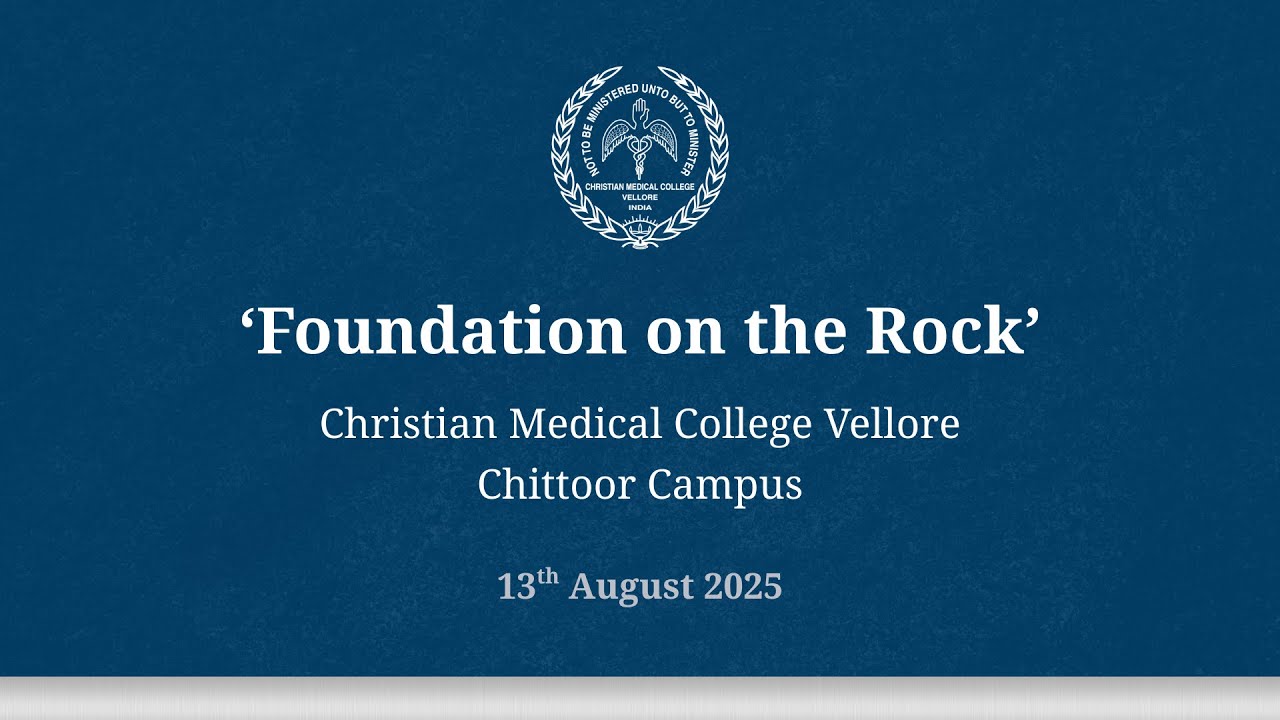 Foundation On The Rock - CMC Vellore Chittoor Campus, 13th August 2025