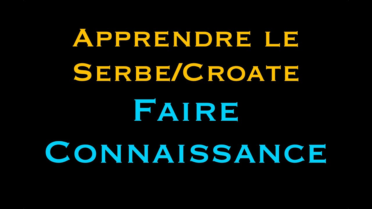 Faire connaissance en serbe et croate - SerbeCroate.com