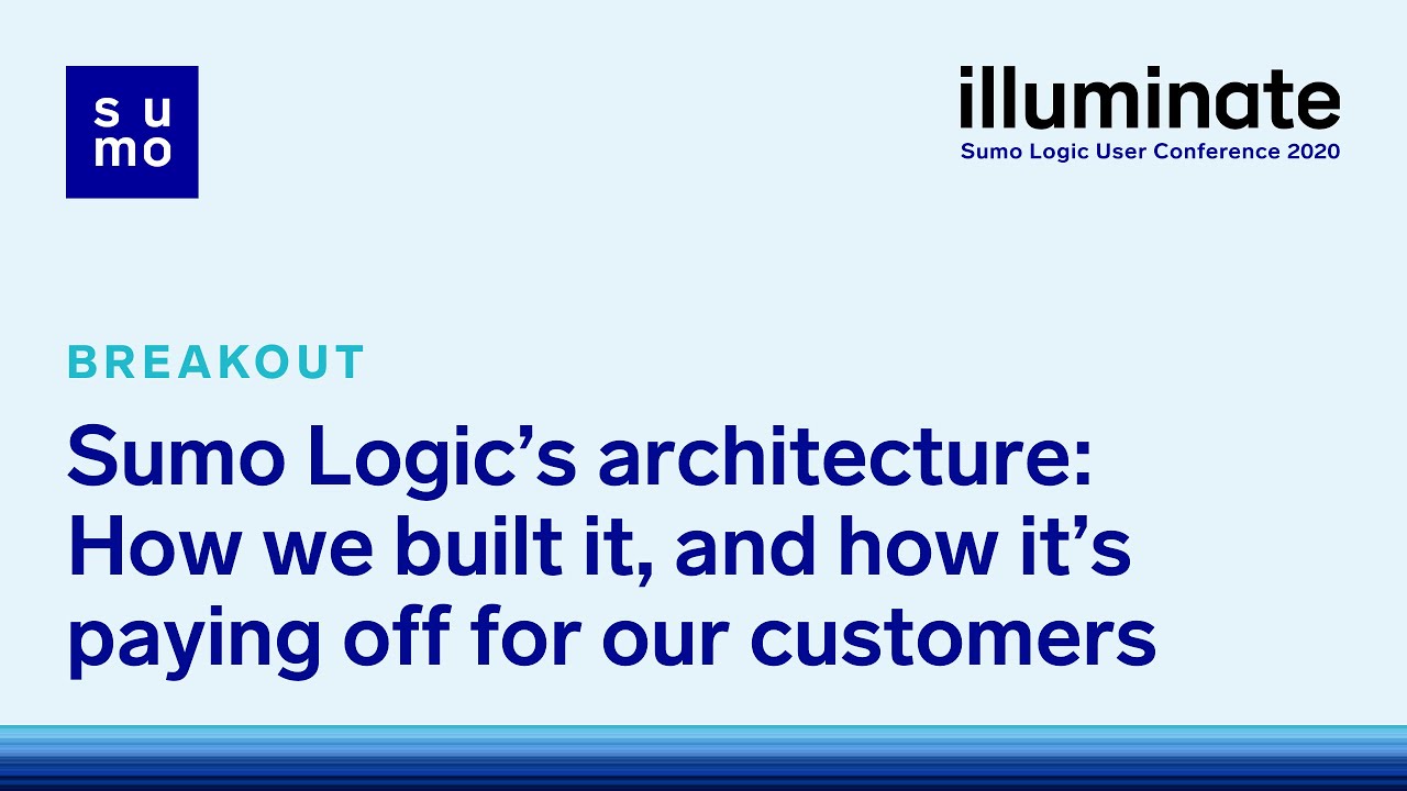 Sumo Logic’s architecture: How we built it, and how it’s paying off for our customers