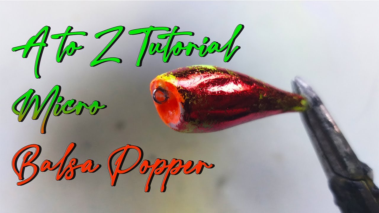 A to Z  Lure Making Tutorial. Micro Balsa Popper