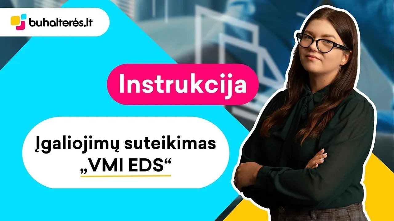 Buhalterinė apskaita: kaip suteikti įgaliojimą „VMI EDS“