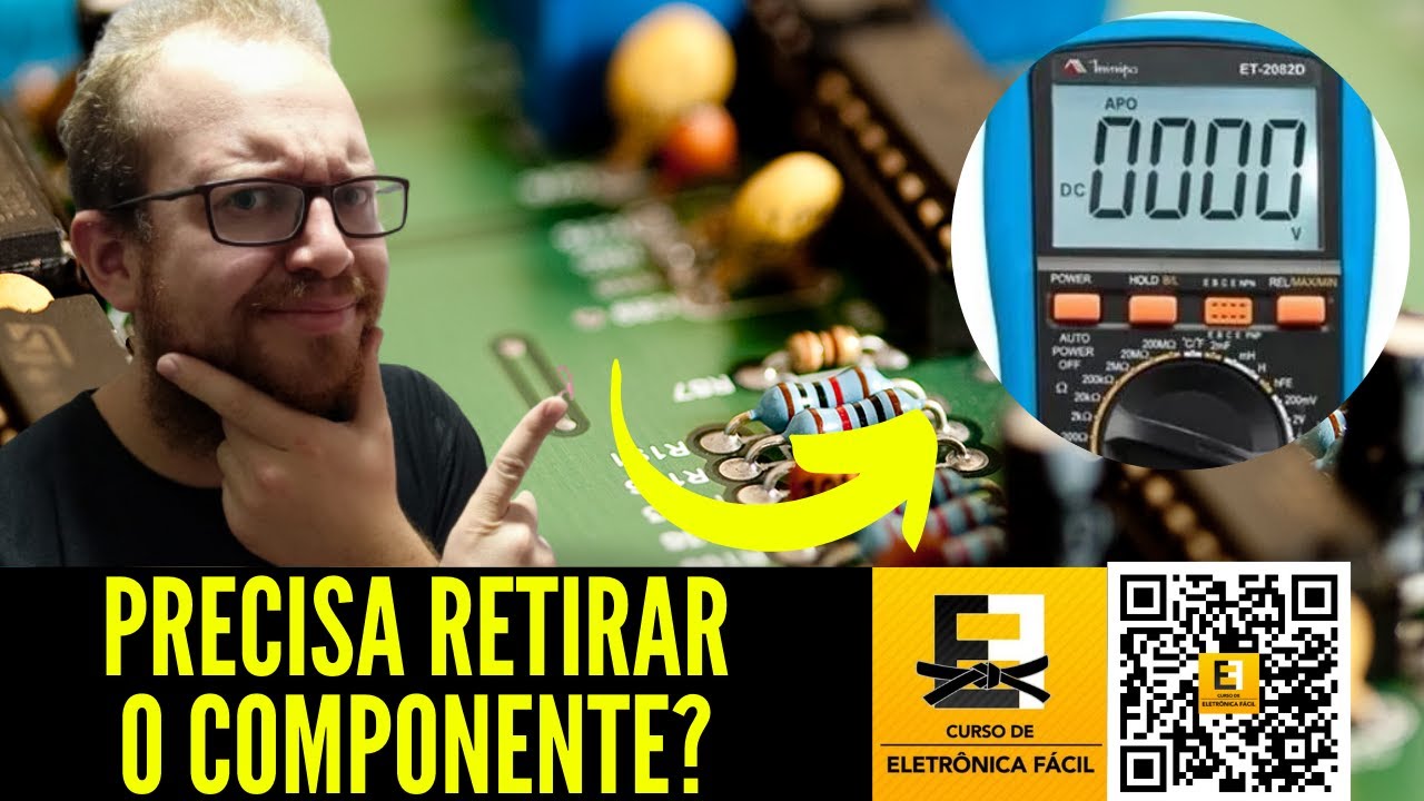 RETIRAR o Componente da PLACA Eletrônica para TESTAR É CORRETO? Eletronica Facil