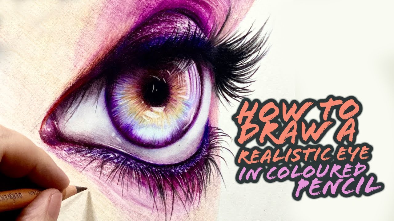 How To Draw A Realistic Eye With Derwent Lightfast Coloured Pencils