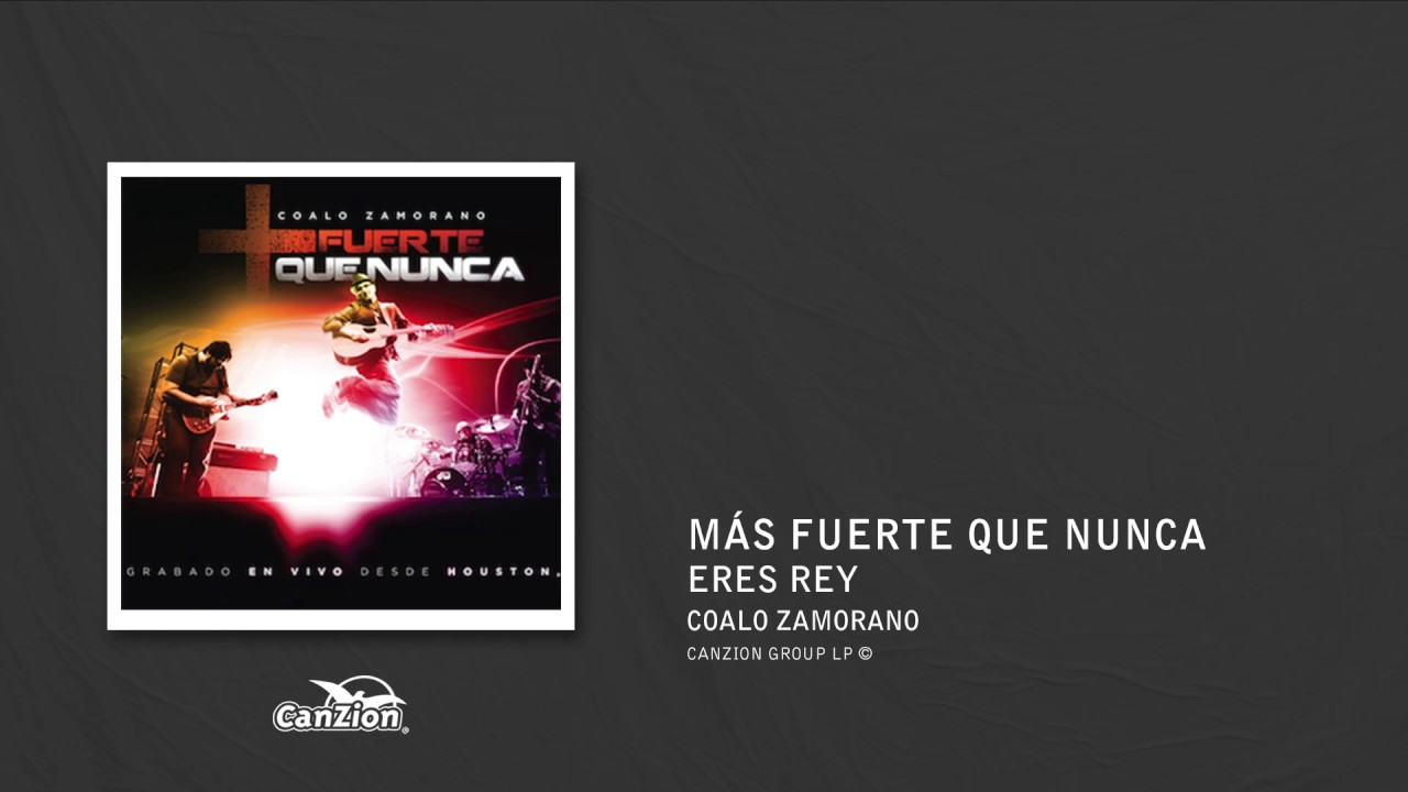 Eres Rey - Coalo Zamorano