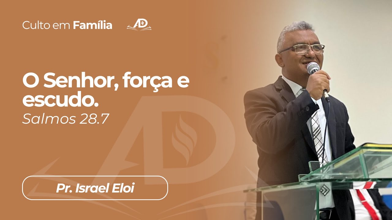 AD Canindezinho | Culto em Família | Pr. Israel Eloi - O Senhor, força e escudo. Salmos 28.7