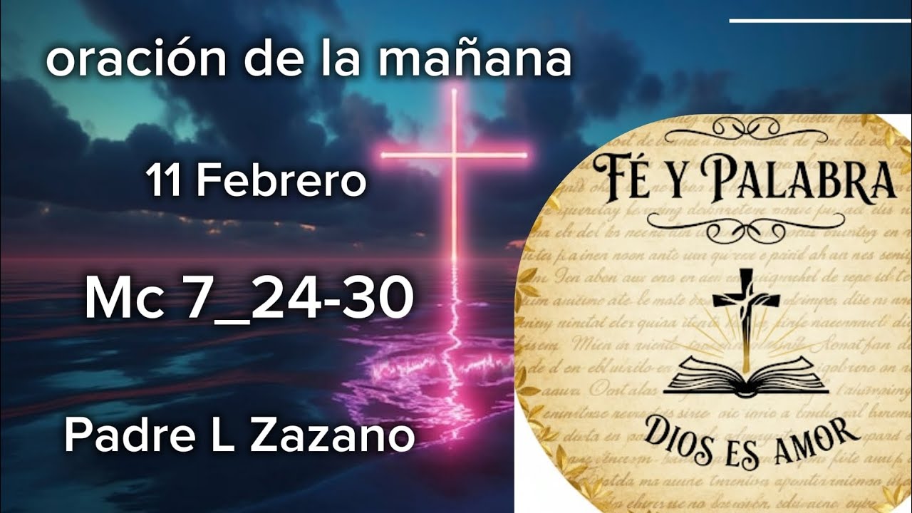 Oración de la mañana //  Mc 7_24-30 // Padre L Zazano 