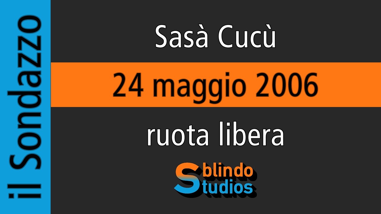 24/05/2006- Sasà Cucù / ruota libera #ilsondazzo