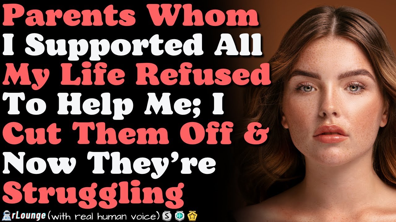 Parents Whom I Supported All My Life Refused To Help Me; I Cut Them Off & Now They’re Struggling
