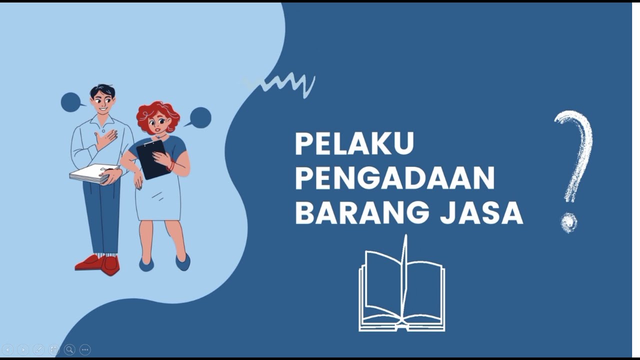 MENGENAL PENGADAAN BARANG/JASA PEMERINTAH Part 2 - PELAKU PBJ-P