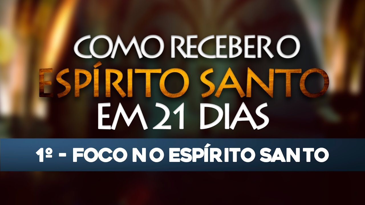 V&Iacute;DEO 1/21 🕊 Como receber o Esp&iacute;rito Santo em 21 Dias