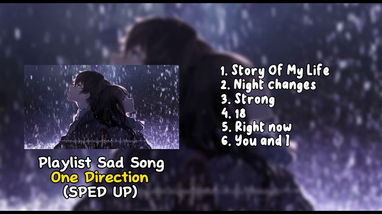 Sad Songs Sped Up Playlist [One Direction]