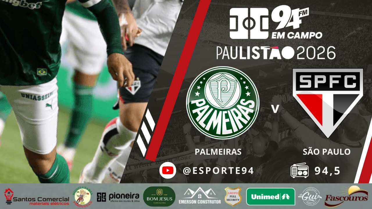 🔥 Palmeiras x São Paulo – SEMIFINAL do Paulistão | Ao vivo na 94 FM 🔥