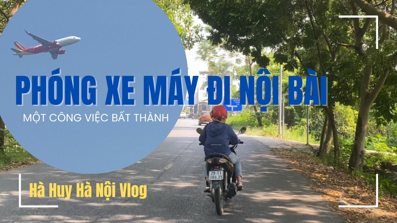 XE MÁY ĐƯỜNG LÊN SÂN BAY NỘI BÀI -  Travel By Motorbike To Noi Bai Airport - Hà Huy Hà Nội Vlog #246