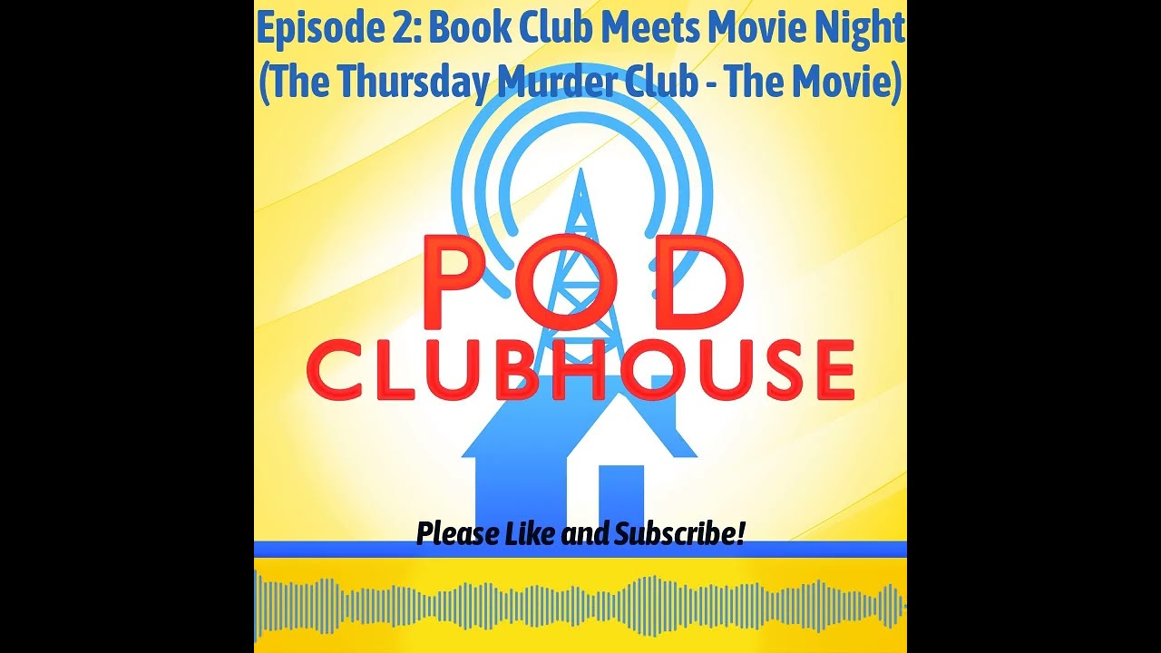 Pod Clubhouse - Episode 2: Book Club Meets Movie Night (The Thursday Murder Club - The Movie)