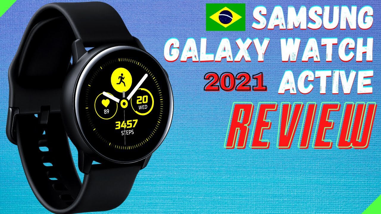 Galaxy watch active - ainda vale a pena em 2021 ? REVIEW COMPLETO