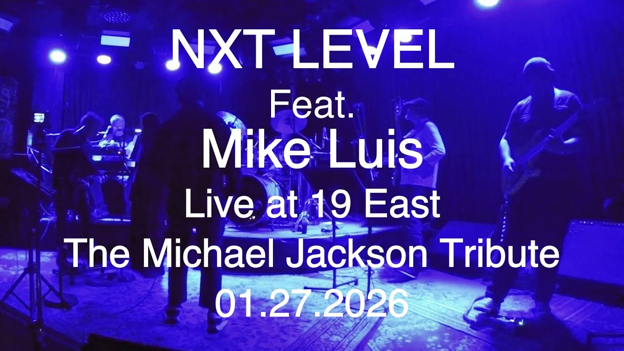 Nxt Level Feat. Mike Luis Live at 19 East, The Michael Jackson Tribute (The First Set) 01.27.2026