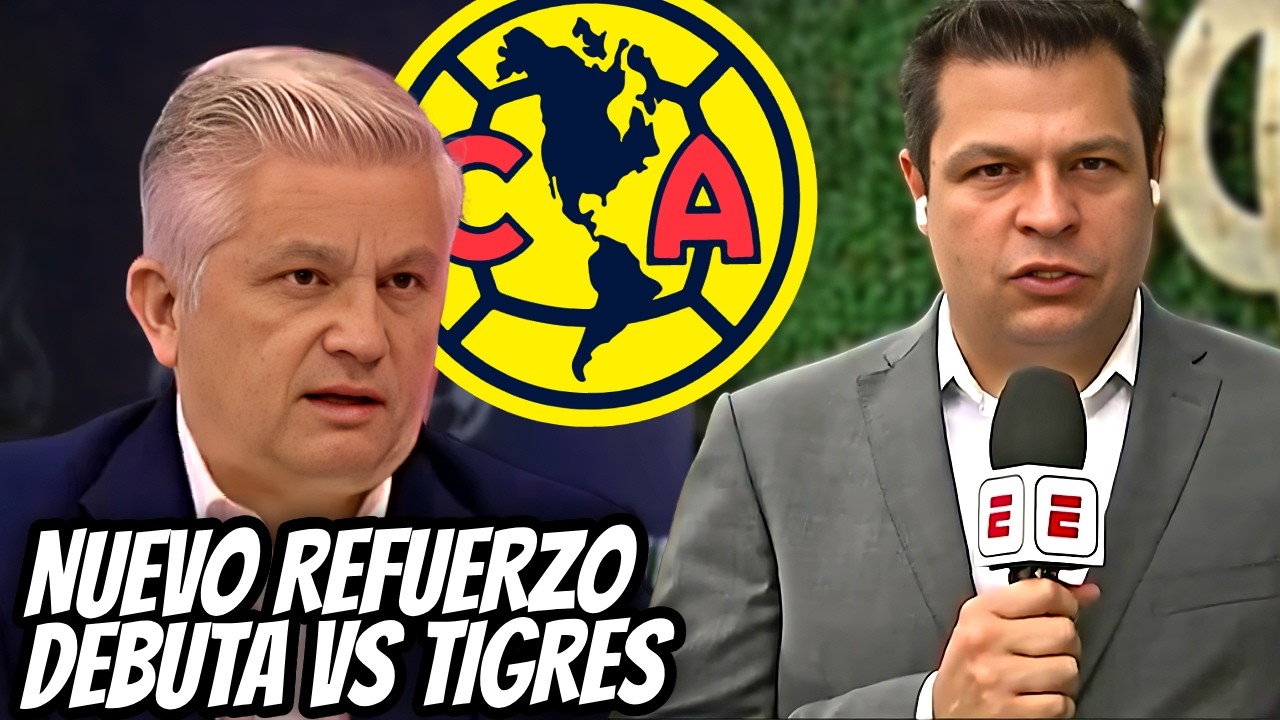 ¡AMÉRICA CONFIRMA LA MEJOR NOTICIA! DEBUT DEL NUEVO REFUERZO ANTE TIGRES!