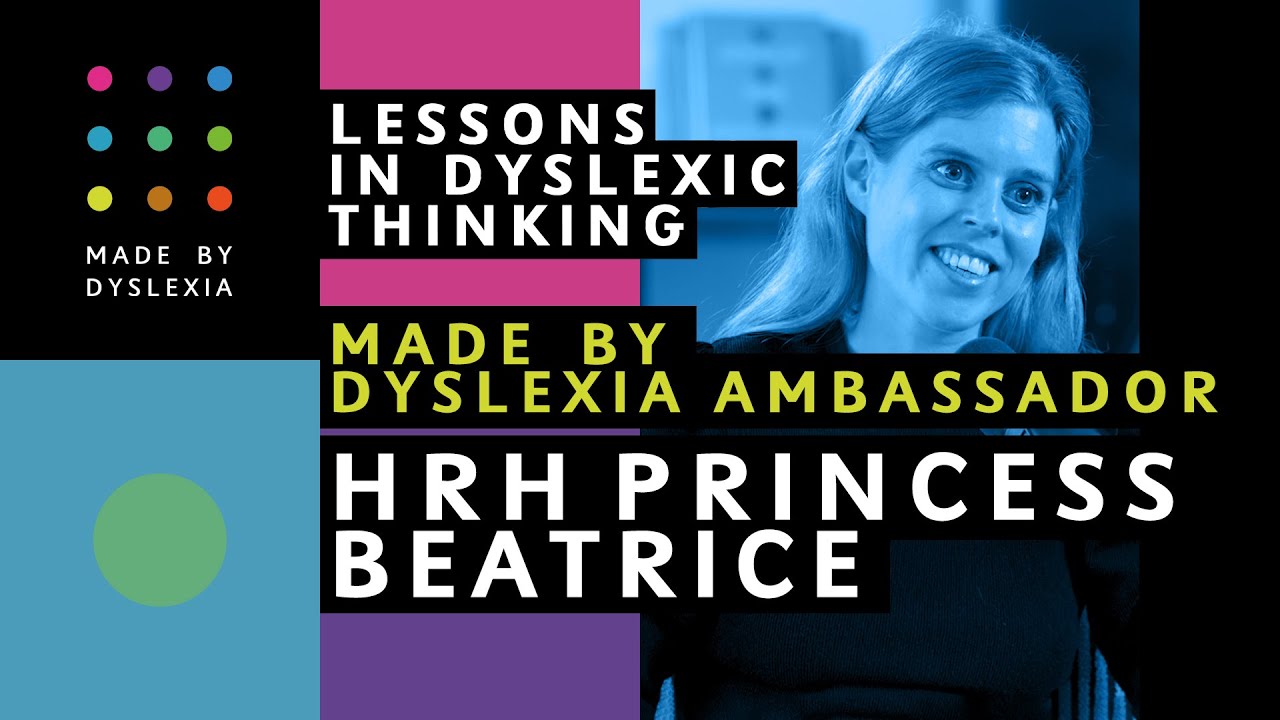 HRH Princess Beatrice: How Dyslexic Thinking can change the world