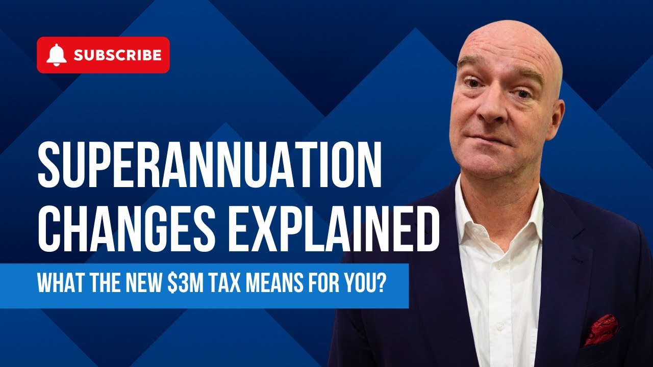 Superannuation Changes Explained: What the New $3M Tax Means for You