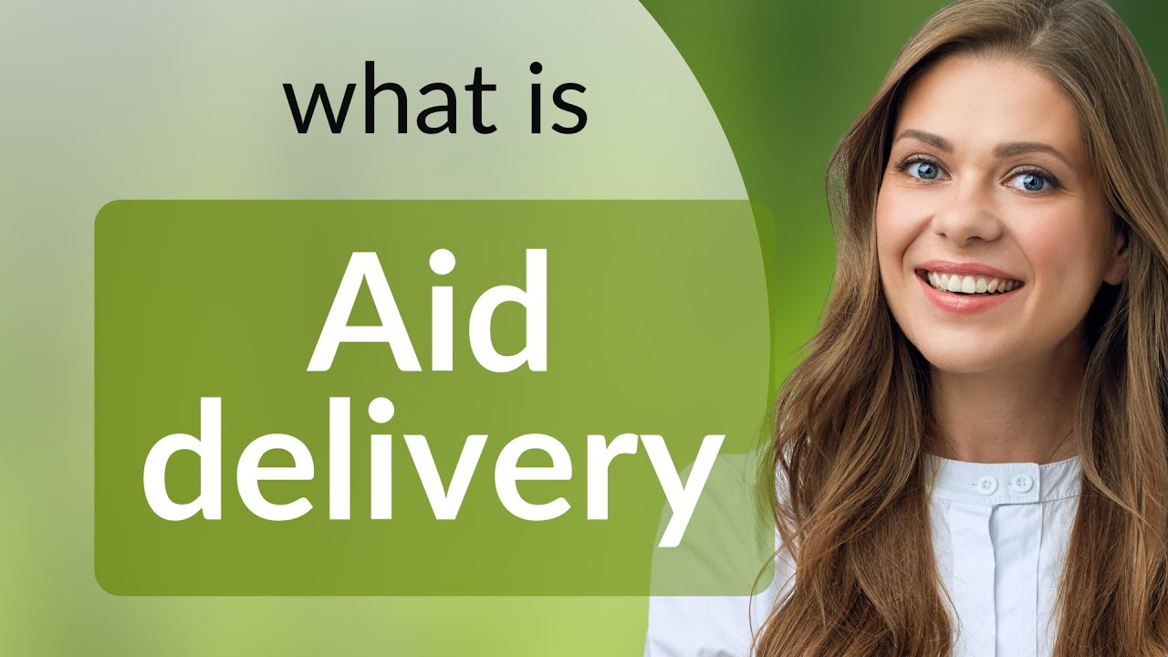 Understanding "Aid Delivery": A Guide for English Learners