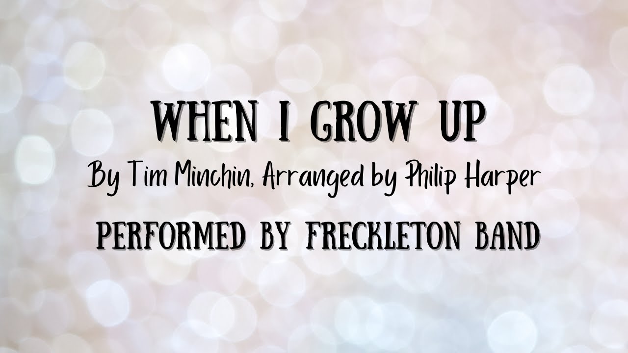 When I Grow Up | Tim Minchin Arr. Philip Harper | Freckleton Band
