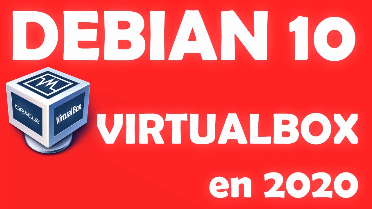 Comment installer Debian 10 sur virtualbox