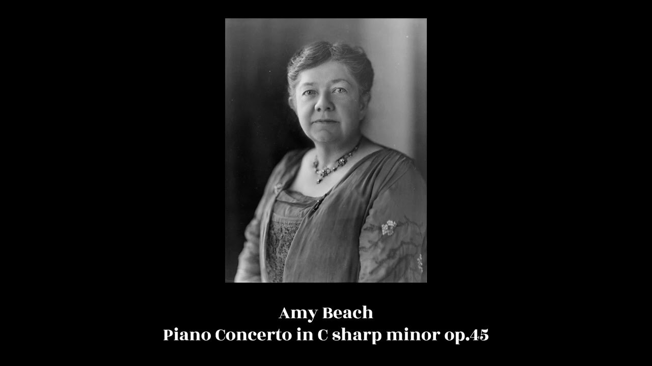 Amy Beach - Piano Concerto in C sharp minor op.45