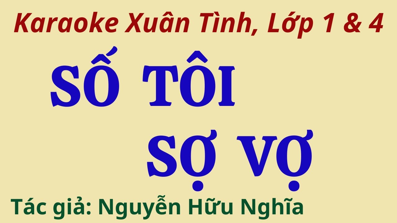 Karaoke Xuân Tình, Lớp 1 & 4: SỐ TÔI SỢ VỢ - Tác giả: Nguyễn Hữu Nghĩa