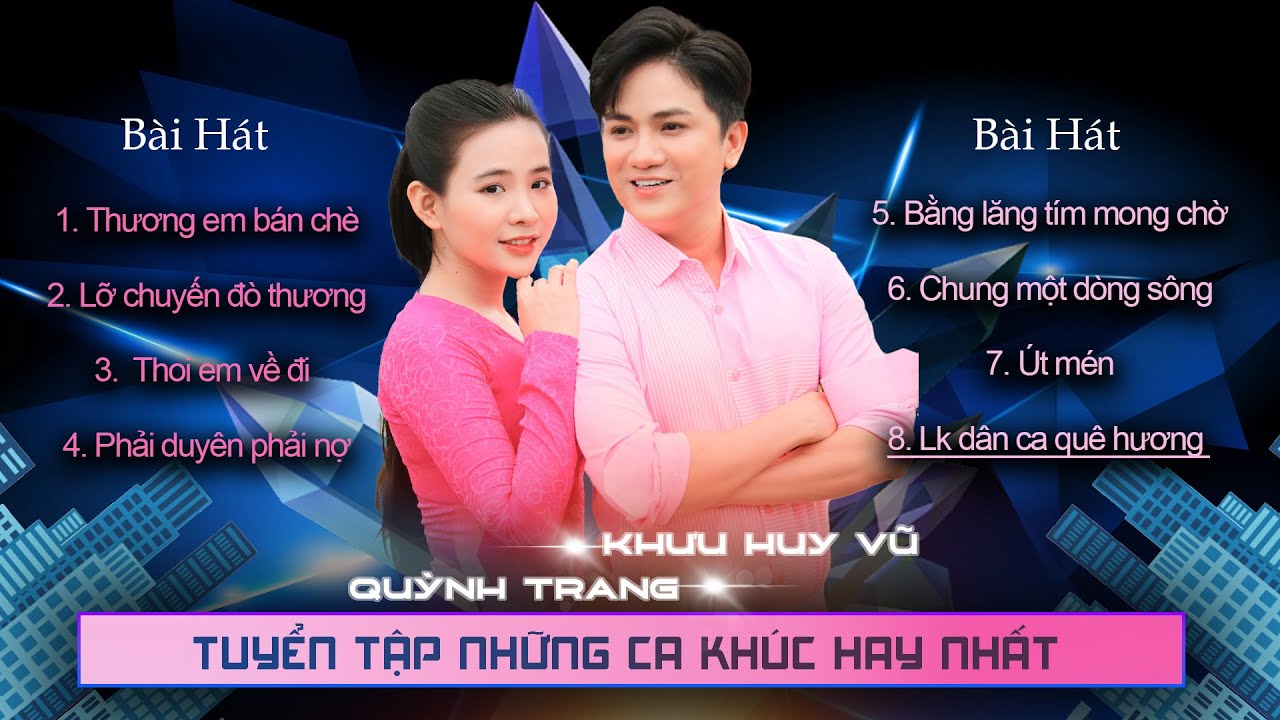 Tuyển Tập Dân Ca 👍 | Khưu Huy Vũ ft. Quỳnh Trang | Thương em bán chè - thôi em về đi em Mv vv