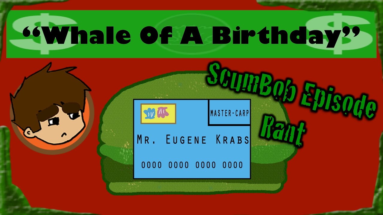 Whale of a Birthday Rant [Spongey Bits]