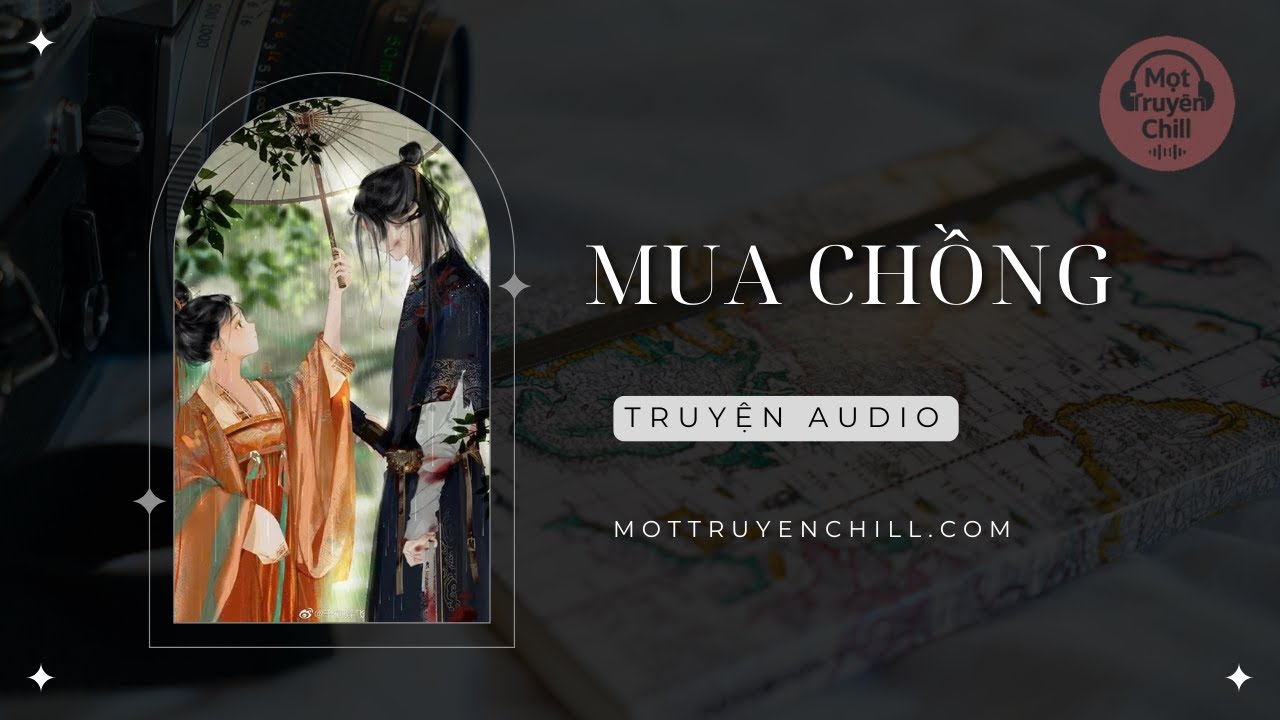 Truyện Audio FULL | Mua Chồng | Mọt Truyện Chill
