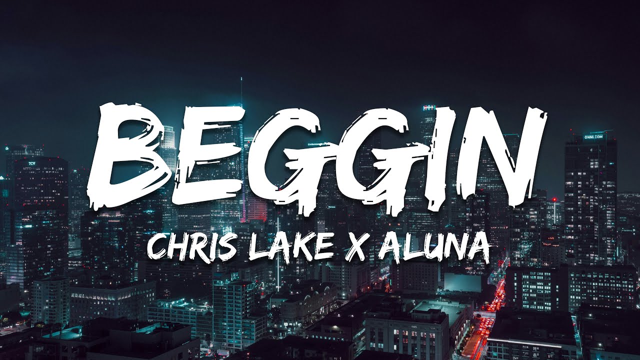 Chris Lake x Aluna - Beggin' (Lyrics)