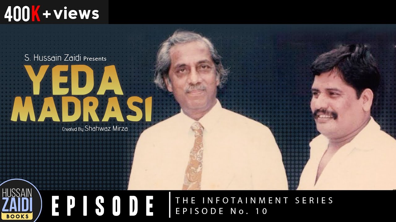 Yeda Madrasi Interview | S. Hussain Zaidi | Episode 10 | The Infotainment Series