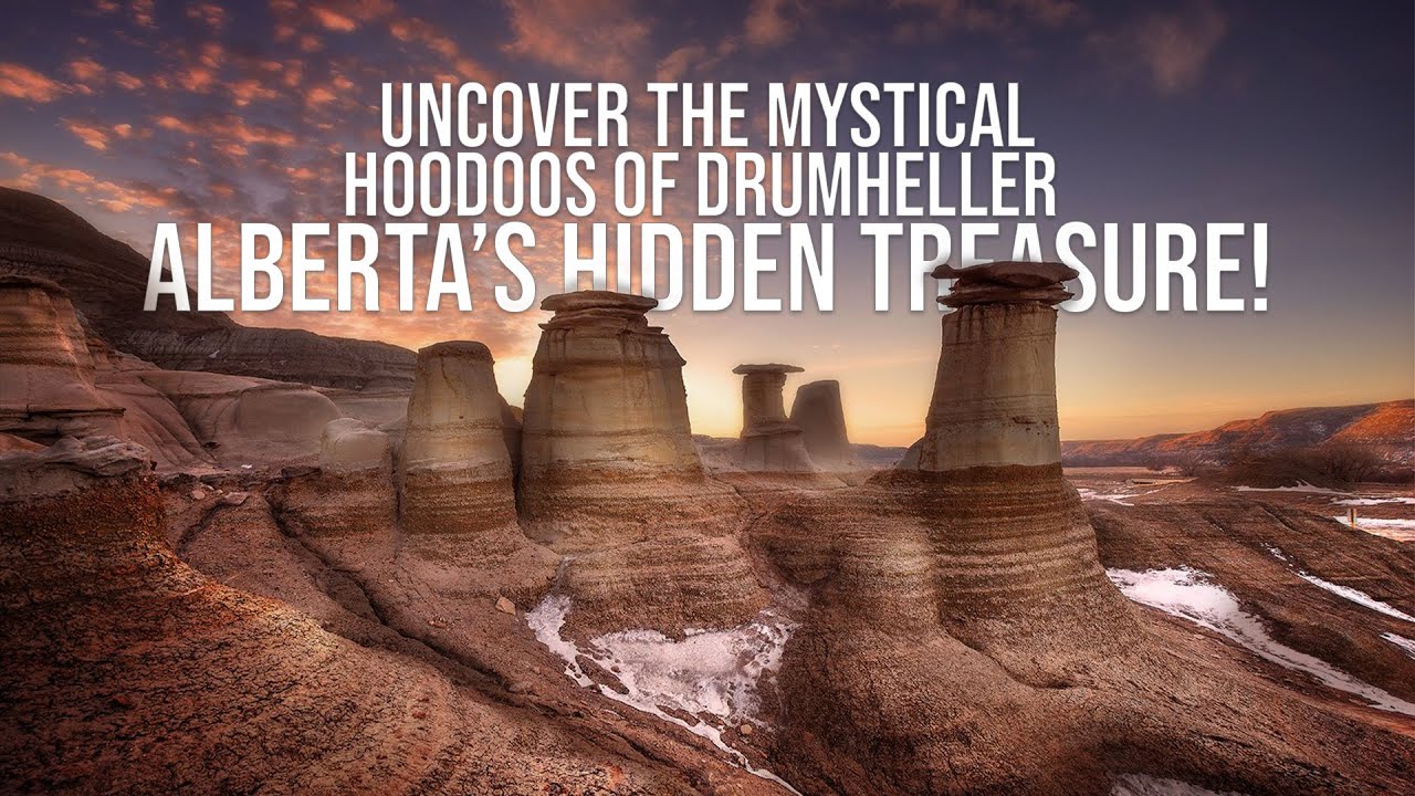 Drumheller Hoodoos: A Journey Through Alberta&rsquo;s Mysterious Landscapes