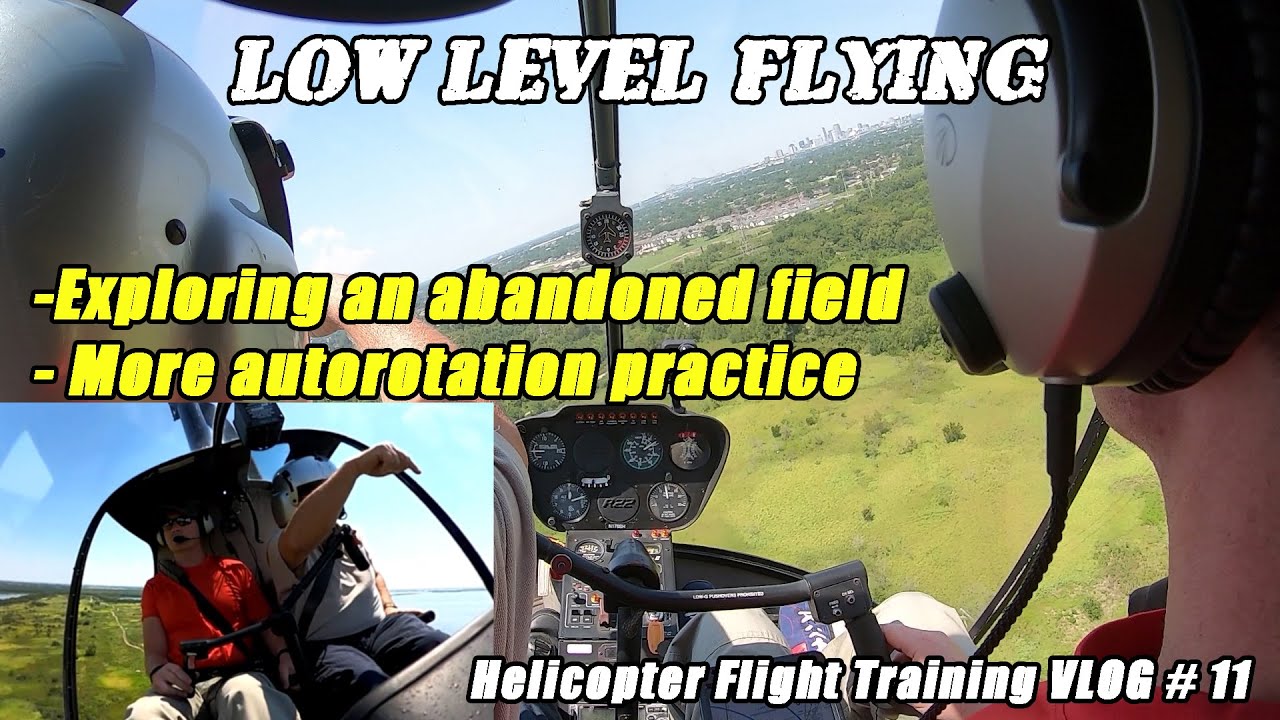 More Low Level Flying + Exploring an Abandoned Field and Practicing Autorotations | Helo VLOG #11