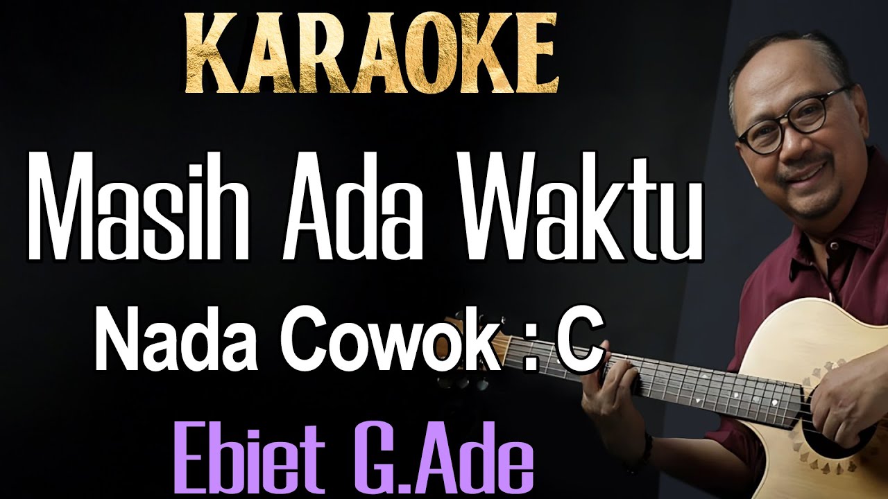 Masih Ada Waktu (Karaoke) Ebiet G Ade Nada Pria / Cowok Male Key  C
