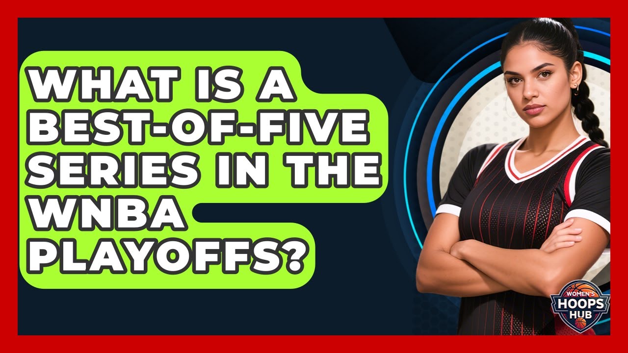 What Is A Best-of-five Series In The WNBA Playoffs? - Womens Hoops Hub